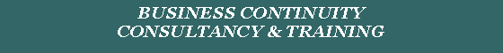 Text Box: BUSINESS CONTINUITY CONSULTANCY & TRAINING