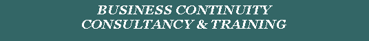 Text Box: BUSINESS CONTINUITY CONSULTANCY & TRAINING